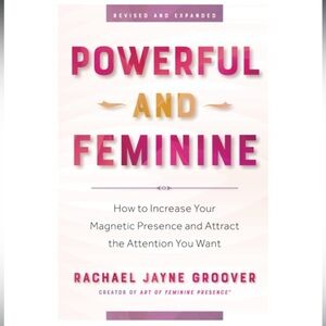 Powerful And Feminine: How To Increase Your Magnetic Presence Book